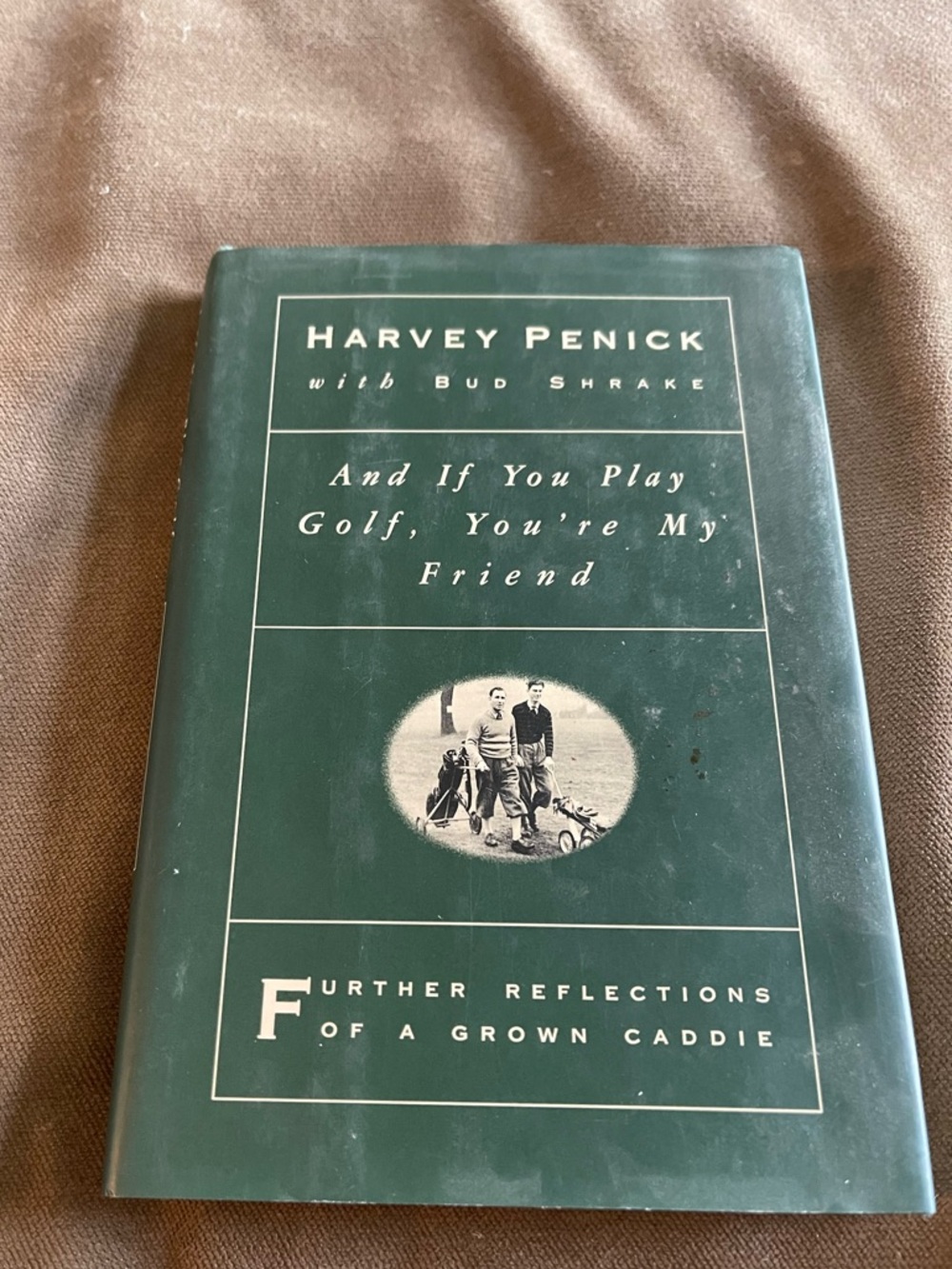 And If You Play Golf, You’re My Friend Harvey Penick & Bud Shrake Hardcover Book